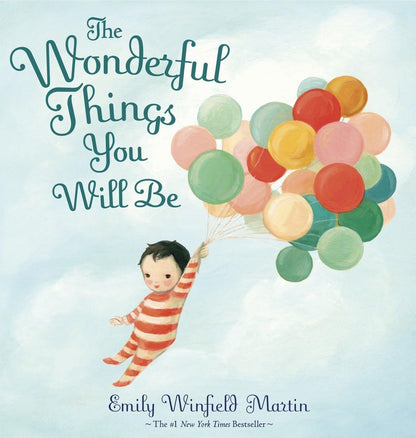 The Wonderful Things You Will Be Children’s Picture Book